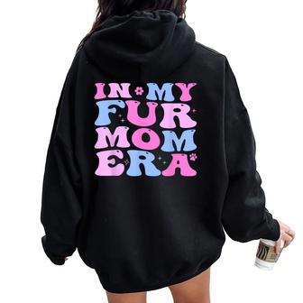 Retro In My Fur Mom Era Cat Dog Fur Mom Mother's Day Women Oversized Hoodie Back Print | Mazezy UK