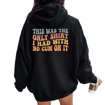 Retro Groovy This Was The Only I Had With No Cum On It Women Oversized Hoodie Back Print - Thegiftio UK