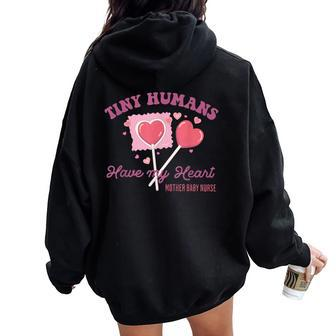 Retro Tiny Humans Have My Heart Mother Baby Nurse Valentine Women Oversized Hoodie Back Print - Seseable