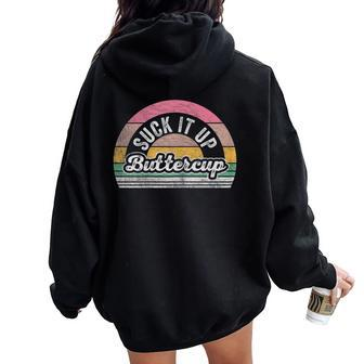 Retro Vintage Suck It Up Buttercup Sarcastic Adult Women Oversized Hoodie Back Print | Mazezy