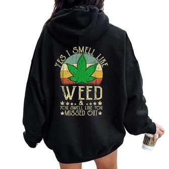 Retro Yes I Smell Like Weed You Smell Like You Missed Out Women Oversized Hoodie Back Print - Monsterry DE