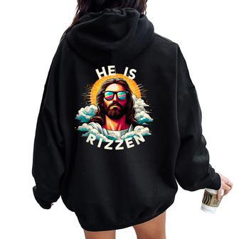 He Is Rizzen Christian Jesus Is Rizzen Christian Religious Women Oversized Hoodie Back Print | Mazezy