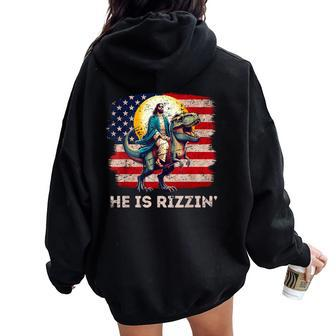 He Is Rizzen Jesus Has Rizzen Retro Christian Dinosaur Women Oversized Hoodie Back Print - Seseable