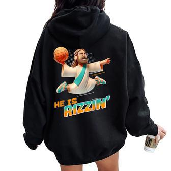 He Is Rizzin' Easter Risen Jesus Christian Faith Basketball Women Oversized Hoodie Back Print - Seseable