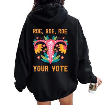 Roe Roe Roe Your Vote Floral Feminist Flowers Women Oversized Hoodie Back Print | Mazezy