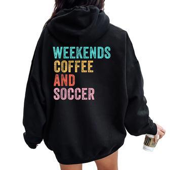 Weekends Coffee And Soccer Soccer Mom Vintage Women Oversized Hoodie Back Print - Monsterry
