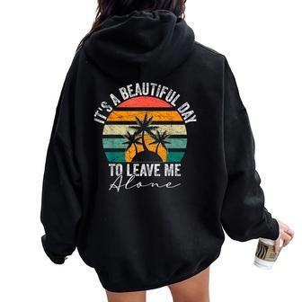 Sarcastic Shy Person It's A Beautiful Day To Leave Me Alone Women Oversized Hoodie Back Print - Thegiftio UK
