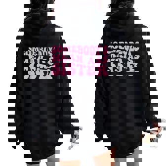 Sarcastic Somebody's Mean Ass Sister Idea Quote Women Oversized Hoodie Back Print - Monsterry