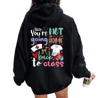 School Nurse On Duty You're Not Going To Home Get Back Class Women Oversized Hoodie Back Print - Seseable