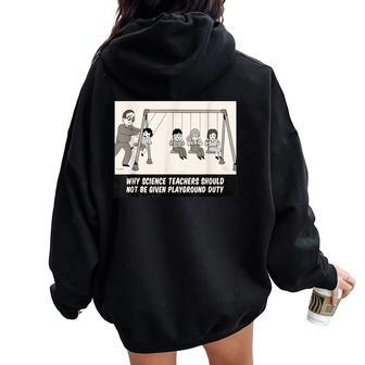 Science Teachers No Playground Duty Sarcastic Humour Women Oversized Hoodie Back Print - Monsterry UK