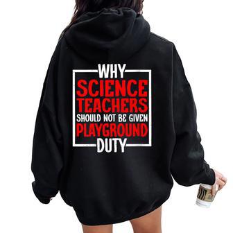 Science Teachers Should Not Given Playground Duty Women Oversized Hoodie Back Print - Monsterry UK