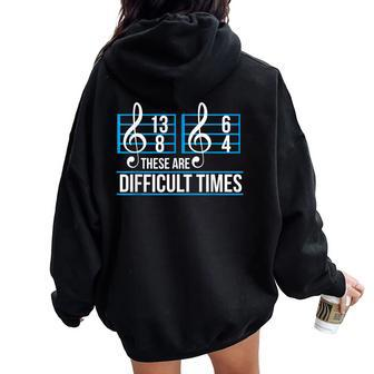 These Are Difficult Times Music Teacher Student Note Women Oversized Hoodie Back Print - Monsterry DE