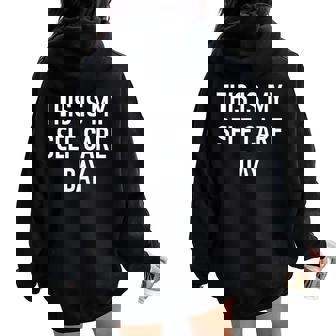This Is My Self-Care Day Jokes Sarcastic Women Oversized Hoodie Back Print - Thegiftio UK