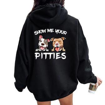Show Me Your Pitties Pitbull Dog Mom Women Oversized Hoodie Back Print - Thegiftio UK