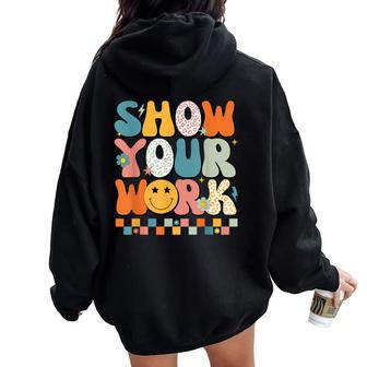 Show Your Work Math Teacher Test Day Testing Retro Groovy Women Oversized Hoodie Back Print - Monsterry