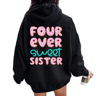 Sister 4Th Birthday Four Ever Sweet Donut Fourth Bday Women Oversized Hoodie Back Print - Monsterry