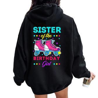 Sister Of The Birthday Girl Roller Skates Bday Skating Theme Women Oversized Hoodie Back Print - Thegiftio UK