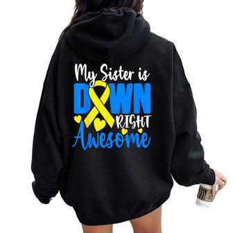 My Sister Is Down Right Awesome Down Syndrome Awareness Women Oversized Hoodie Back Print - Monsterry