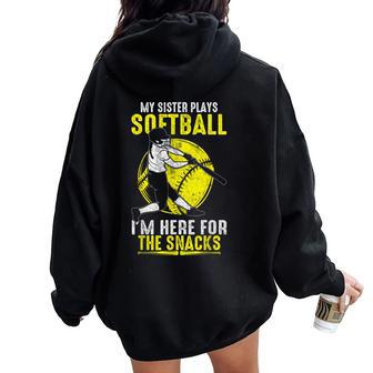 My Sister Plays Softball I'm Here For The Snacks Women Oversized Hoodie Back Print | Mazezy