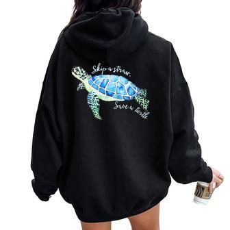 Skip A Straw Save A Sea Turtle Lover Dad Mom Women Oversized Hoodie Back Print - Monsterry