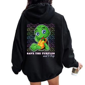 Sksksk And I Oop Save The Turtles Trendy Meme Girls Women Oversized Hoodie Back Print - Monsterry