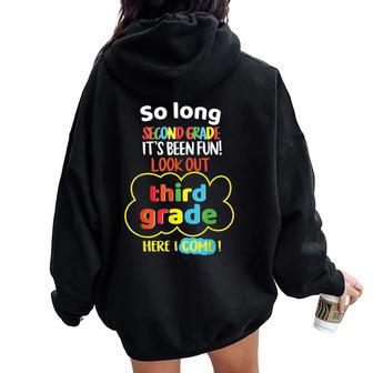 So Long 2Nd Grade Look Out 3Rd Here I Come Last Day Its Fun Women Oversized Hoodie Back Print - Monsterry