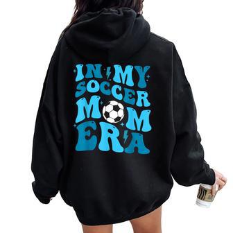 In My Soccer Mom Era Retro Soccer Mom Life Women Oversized Hoodie Back Print - Seseable
