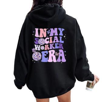 In My Social Worker Era Retro Groovy School Social Worker Women Oversized Hoodie Back Print - Monsterry