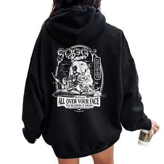 Soggy Beaver Bbq If It's Not All Over Your Face Women Women Oversized Hoodie Back Print | Mazezy