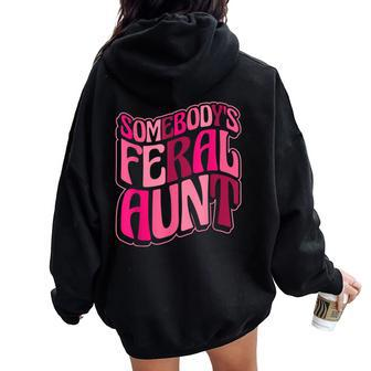 Somebody's Feral Aunt Auntie Aunt Somebody Feral Aunt Women Oversized Hoodie Back Print - Monsterry UK