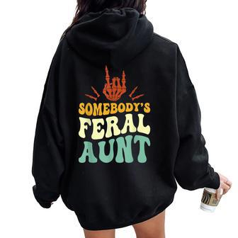 Somebody's Feral Aunt Skeleton Hand Mother's Day Women Oversized Hoodie Back Print - Monsterry DE