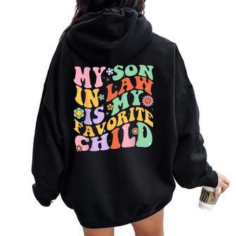 My Son In Law Is My Favorite Child Groovy Mother's Day Women Oversized Hoodie Back Print | Mazezy AU
