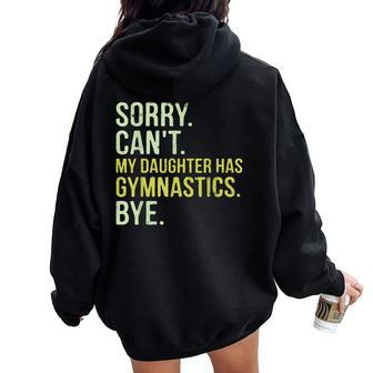Sorry Can't My Daughter Has Gymnastics Bye Mom Dad Women Oversized Hoodie Back Print - Monsterry UK