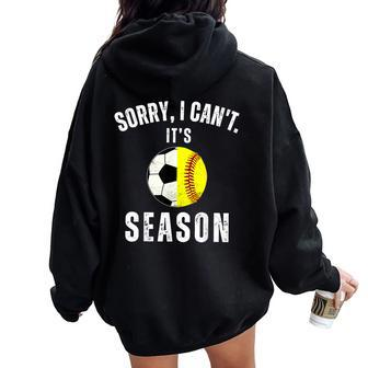 Sorry I Can't It's Soccer And Softball Season Mom Of Both Women Oversized Hoodie Back Print - Monsterry UK