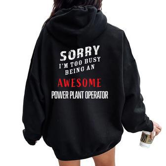 Sorry I'm Too Busy Being An Awesome Power Plant Operator Women Oversized Hoodie Back Print - Monsterry