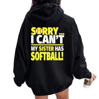 Sorry My Sister Has Softball Softball Sibling Women Oversized Hoodie Back Print - Monsterry