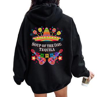 Soup Of The Day Tequila Mexican Humor Mexico Drinking Women Oversized Hoodie Back Print - Monsterry CA