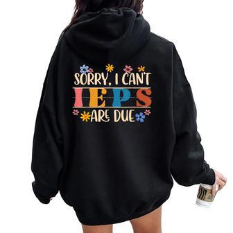Special Education Sped Teacher Sorry I Can't Ieps Are Due Women Oversized Hoodie Back Print - Monsterry DE