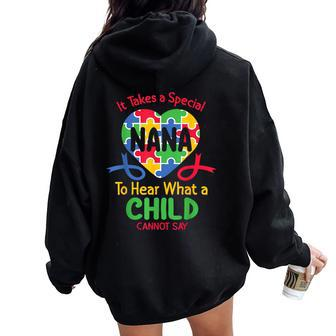 It Take A Special Nana To Hear What A Child Can't Say Autism Women Oversized Hoodie Back Print - Seseable