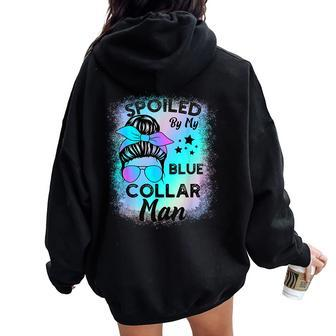 Spoiled By My Blue Collar Man Messy Bun Women Oversized Hoodie Back Print - Monsterry AU