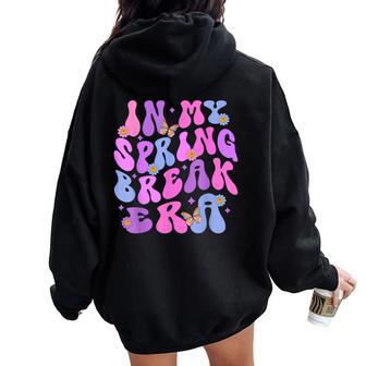 In My Spring Break Era Retro Groovy Vacation College Trip Women Oversized Hoodie Back Print - Monsterry AU