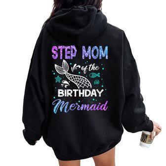 Step Mom Of The Birthday Mermaid Birthday Crew Family Women Oversized Hoodie Back Print | Mazezy