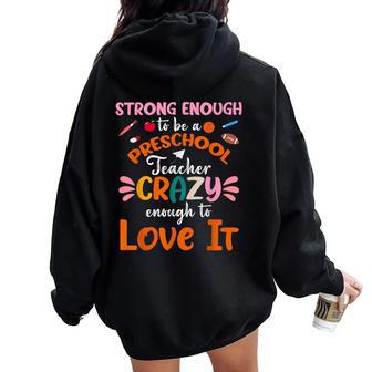 Strong Enough To Be Preschool Teacher Crazy Enough Love It Women Oversized Hoodie Back Print | Mazezy