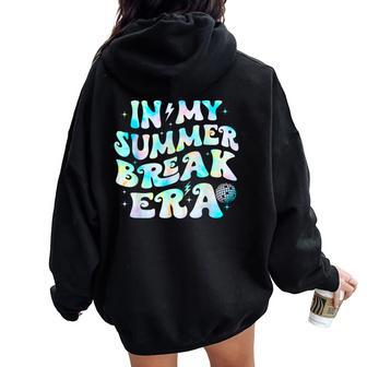 In My Summer Break Era Groovy Teacher Summer Break Vacation Women Oversized Hoodie Back Print - Seseable