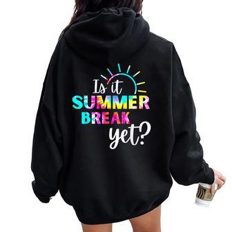 Is It Summer Break Yet Teacher Appreciation Women Oversized Hoodie Back Print | Mazezy