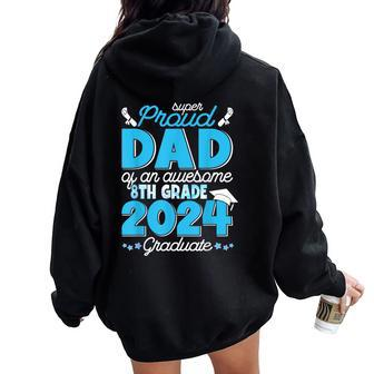 Super Proud Dad Of An Awesome 8Th Grade 2024 Graduate Family Women Oversized Hoodie Back Print - Seseable