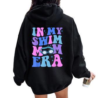 In My Swim Mom Era Swimming Swimmer Mom Life Mother's Day Women Oversized Hoodie Back Print - Seseable