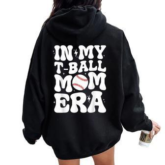 In My T Ball Mom Era Groovy Ball Mom Mother's Day Women Oversized Hoodie Back Print - Monsterry