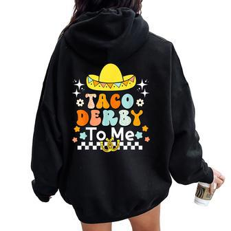 Taco Derby To Me Groovy Cinco De Mayo Derby Horse Race Women Oversized Hoodie Back Print - Seseable
