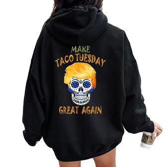 Make Taco Tuesday Great Again Trump Taco Women Women Oversized Hoodie Back Print - Monsterry
